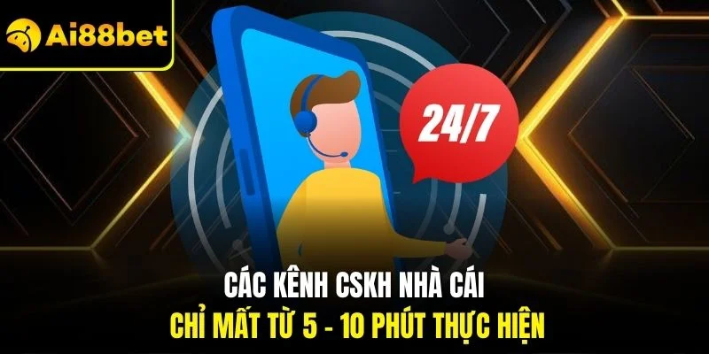 Chăm Sóc Khách Hàng AI88BET 3 Các kênh CSKH nhà cái chỉ mất từ 5 - 10 phút thực hiện