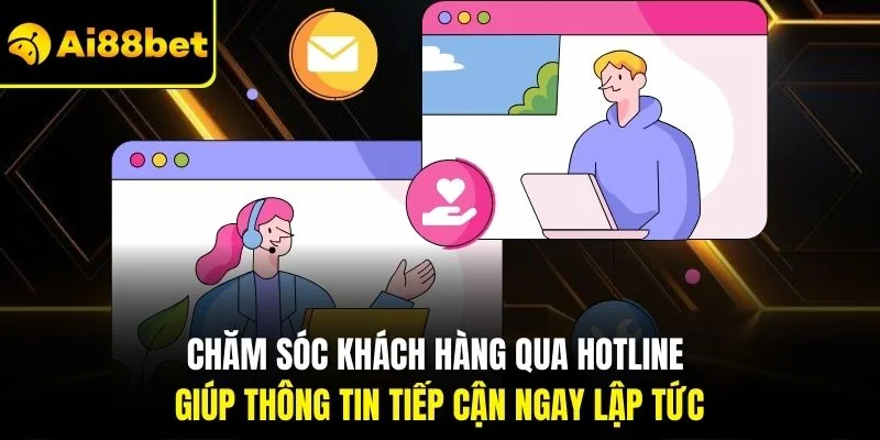 Chăm Sóc Khách Hàng AI88BET 2 Chăm sóc khách hàng qua hotline giúp thông tin tiếp cận ngay lập tức