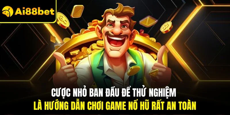 Hướng Dẫn Chơi Game Nổ Hũ| Cập Nhật Chuẩn Chỉ Cho Người Mới 3 Cược nhỏ ban đầu để thử nghiệm là hướng dẫn chơi game nổ hũ rất an toàn