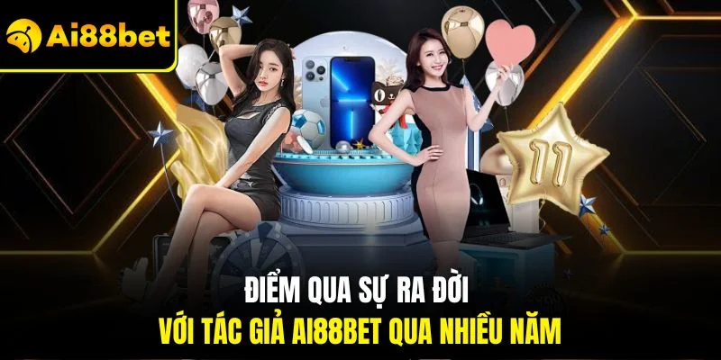 Tác Giả AI88BET 3 Điểm qua sự ra đời với tác giả AI88BET qua nhiều năm