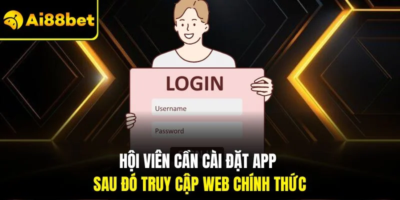 Đăng Nhập Ai88bet 1 Hội viên cần cài đặt app sau đó truy cập web chính thức