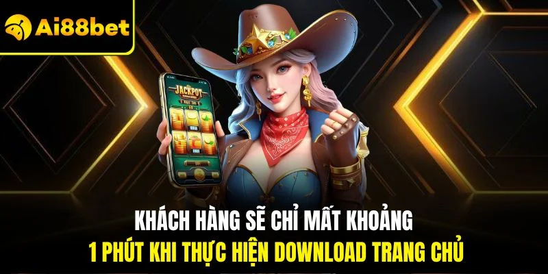 Tải App AI88BET 4 Khách hàng sẽ chỉ mất khoảng 1 phút khi thực hiện Download trang chủ