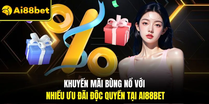 Ai88bet 8 Khuyến mãi bùng nổ với nhiều ưu đãi độc quyền tại Ai88bet