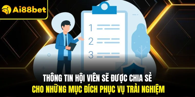 Chính Sách Bảo Mật AI88BET 2 Thông tin hội viên sẽ được chia sẻ cho những mục đích phục vụ trải nghiệm
