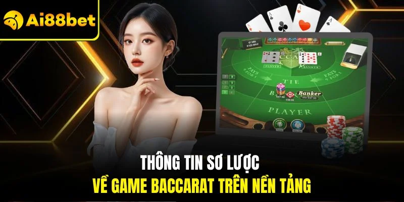 Luật Chơi Baccarat | Chìa Khóa Để Cá Cược Thắng Đậm 2 Thông tin sơ lược về game Baccarat trên nền tảng