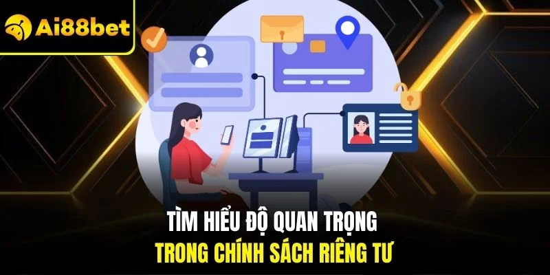 Quyền riêng tư AI88BET 1 Tìm hiểu độ quan trọng trong chính sách riêng tư