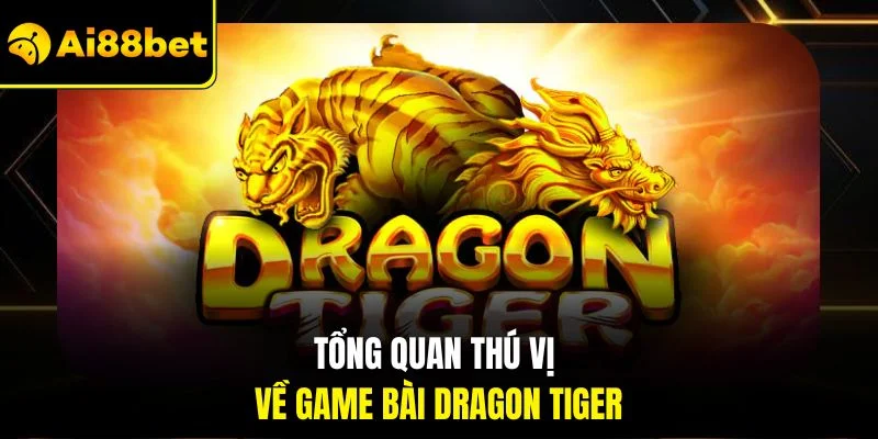 Cách Chơi Rồng Hổ Online | Thủ Thuật Giúp Bạn Thắng Lớn 2 Tổng quan thú vị về game bài Dragon Tiger