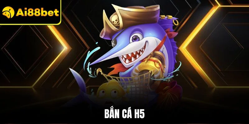 Bắn Cá H5 | Khám Phá Đáy Đại Dương Nhận Thưởng Khủng 1 Bắn cá h5