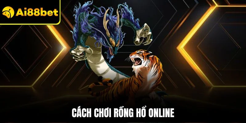 Cách Chơi Rồng Hổ Online | Thủ Thuật Giúp Bạn Thắng Lớn 1 cách chơi rồng hổ online