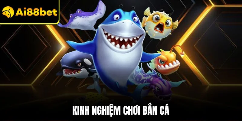 Kinh Nghiệm Chơi Bắn Cá| Tổng Hợp Top Bí Quyết Hiệu Quả Nhất 1 Kinh nghiệm chơi bắn cá